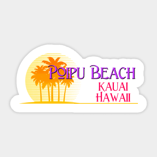 Life's a Beach: Poipu Beach, Kauai, Hawaii Sticker